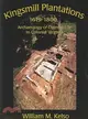 Kingsmill Plantations, 1619-1800 ― Archaeology of Country Life in Colonial Virginia