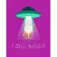 I Still Believe Men’’s Long Sleeve Notebook & journal ( Paperback, Purple Cover): Alien Abduction Christmas gift for kids, girls, children, ladies ....