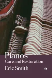 Pianos: Care and Restoration by Eric Smith Paperback Book