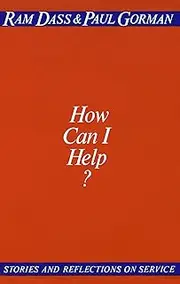 How Can I Help?: Stories and Reflections on Service