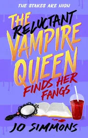 The Reluctant Vampire Queen Finds Her Fangs (The Reluctant Vampire Queen 3)