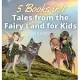 Tales from the Fairy Land for Kids: 5 Books in 1