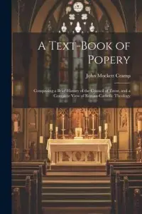 在飛比找博客來優惠-A Text-Book of Popery: Compris