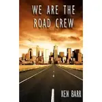 WE ARE THE ROAD CREW: LIFE ON THE ROAD AND HOW I GOT THERE