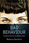 Bad Behaviour: A Memoir of Bullying and Boarding School by Rebecca Starford (Eng