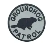 Groundhog Patrol Embroidered Patch with Hook Fastener Available