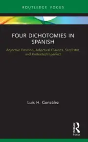 Four Dichotomies in Spanish: Adjective Position, Adjectival Clauses,