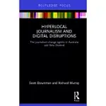 HYPERLOCAL JOURNALISM AND DIGITAL DISRUPTIONS: THE JOURNALISM CHANGE AGENTS IN AUSTRALIA AND NEW ZEALAND