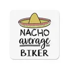 Nacho Average Biker Fridge Magnet Funny Joke Best Awesome Motorbike