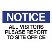Notice Sign - All Visitors Please Report To Site Office - 600 x 450mm