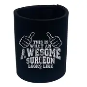 This Is What Awesome Surgeon - Funny Novelty Stubby Holder