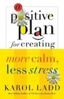 A Positive Plan for Creating More Calm, Less Stress by Karol Ladd (English) Pape