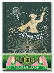 Wicked: the Story of Oz & the Wonderful Wizard: Replica Pop-Up Book Type:Hard...