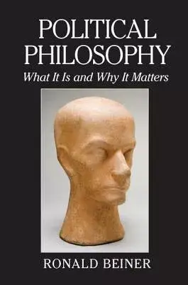 Political Philosophy: What It Is and Why It Matters