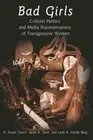Bad Girls: Cultural Politics and Media Representations of Transgressive Women (