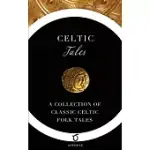 CELTIC TALES: A COLLECTION OF CLASSIC CELTIC FOLK TALES