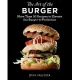 The Art of the Burger: More Than 50 Recipes to Elevate America’s Favorite Meal to Perfection