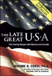 The Late Great U. S. A. : The Coming Merger with Mexico and Canada by Jerome R.