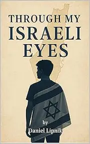 Through My Israeli Eyes: A True Story of War, Grief, and Hope from the Heart of Israel