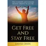 GET FREE AND STAY FREE: A PRACTICAL GUIDE TO IDENTIFY, DELIVER AND STAY FREE FROM DEMONIC SPIRITS