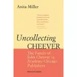 UNCOLLECTING CHEEVER: THE FAMILY OF JOHN CHEEVER VS. ACADEMY CHICAGO PUBLISHERS