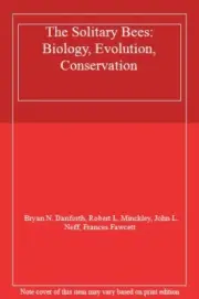 The Solitary Bees: Biology, Evolution, Conserva, Danforth, Minckley, Neff, F..