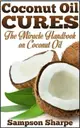 Coconut Oil Cures ― The Miracle Handbook on Coconut Oil