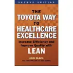 THE TOYOTA WAY TO HEALTHCARE EXCELLENCE: INCREASE EFFICIENCY AND IMPROVE QUALITY WITH LEAN, SECOND EDITION