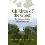 CHILDREN OF THE GREEN: RAISING OUR KIDS IN PAGAN TRADITIONS