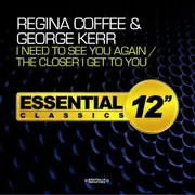 I Need To See You Again / The Closer I Get To You -Coffee, Regina / Kerr, CD