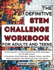 The Definitive STEM Challenge Workbook for Adults and Teens: 100+ Brain Teasers