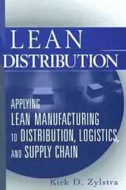 Lean Distribution: Applying Lean Manufacturing to Distribution, Logistics, and