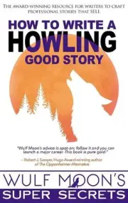 How to Write a Howling Good Story by Moon, Wulf [Hardback, 328 pages]