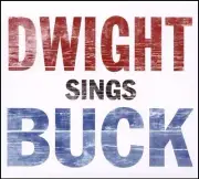 DWIGHT YOAKAM - DWIGHT SINGS BUCK CD ~ BUCK OWENS Tribute *NEW*