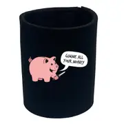 Gimme Your Money - Funny Novelty Stubby Holder