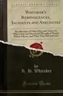 WHITAKER'S REMINISCENCES, INCIDENTS AND ANECDOTES