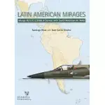 LATIN AMERICAN MIRAGES: MIRAGE III / 5 / F.1 / 2000 IN SERVICE WITH SOUTH AMERICAN AIR ARMS