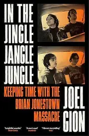 In the Jingle Jangle Jungle: Keeping Time with the Brian Jonestown Massacre