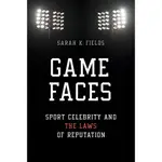 GAME FACES ─ SPORT CELEBRITY AND THE LAWS OF REPUTATION(精裝)/SARAH K. FIELDS SPORT AND SOCIETY 【三民網路書店】