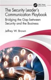 The Security Leader's Communication Playbook: Bridging the Gap Between Security