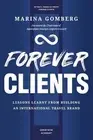 Forever Clients: Lessons Learnt from Building an International Travel Brand by M