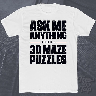 ASK ME ANYTHING ABOUT 3D MAZE PUZZLES T-SHIRT challenge brain logic spatial fun