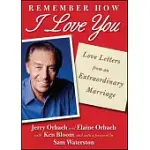REMEMBER HOW I LOVE YOU: LOVE LETTERS FROM AN EXTRAORDINARY MARRIAGE