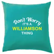 Don't Worry It's a WILLIAMSON Thing! Cushion Surname Custom Name Family Cover