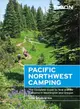 Moon Pacific Northwest Camping ― The Complete Guide to Tent and Rv Camping in Washington and Oregon