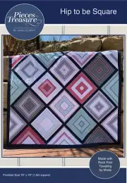 Hip to be Square Quilt Pattern by Jenelle Kent for Pieces to Treasure 70" Sq.