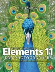 Adobe Photoshop Elements 11 for Photographers: The Creative Use of Photoshop