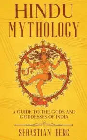 Hindu Mythology: A Guide to the Gods and Goddesses of India by Sebastian Berg Pa