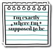 I'm Exactly Where I'm Suppsed to Be - Positive Self Talk Affirmations Empowering Motivational Stickers - Premium Quality Vinyl Bumper Stickers 2-Pack | 5-Inch on Widest Side | Made in USA - FHJ473