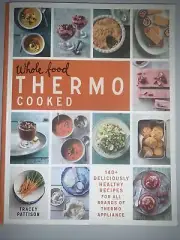 Whole Food Thermo Cooked Cookbook Paperback Book Tracey Pattison Thermomix